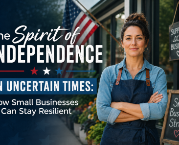 The Spirit of Independence in Uncertain Times: How Small Businesses Can Stay Resilient