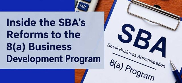 Inside the SBA’s Reforms to the 8(a) Business Development Program