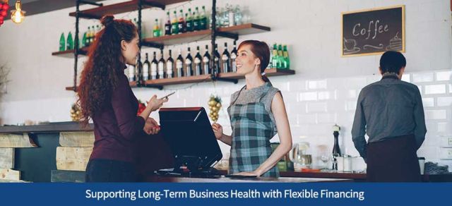 Supporting Long-Term Business Health with Flexible Financing