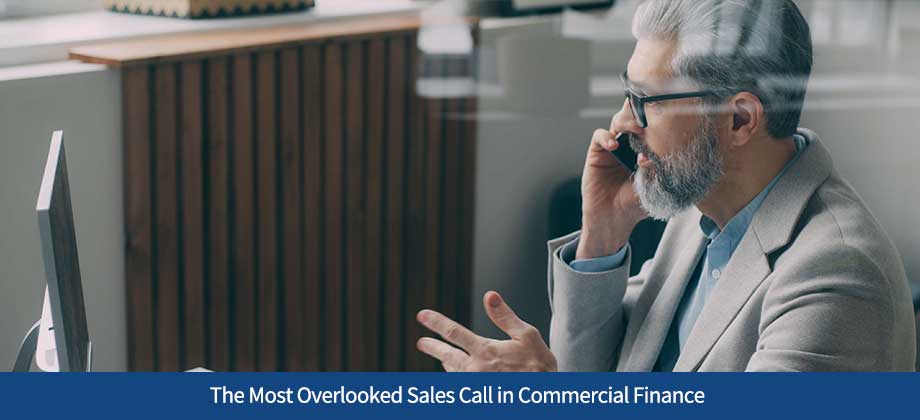 The Most Overlooked Call In Commercial Finance