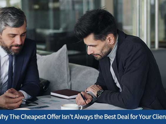 Why The Cheapest Offer Isn't Always the Best Deal for Your Client