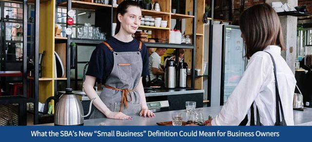 What the SBA’s New “Small Business” Definition Could Mean for Business Owners