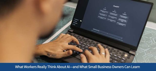 What Workers Really Think About AI—and What Small Business Owners Can Learn
