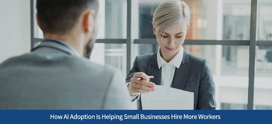 ARF-Blog-09252026 How AI Adoption Is Helping Small Businesses Hire More Workers