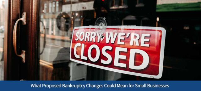 What Proposed Bankruptcy Changes Could Mean for Small Businesses