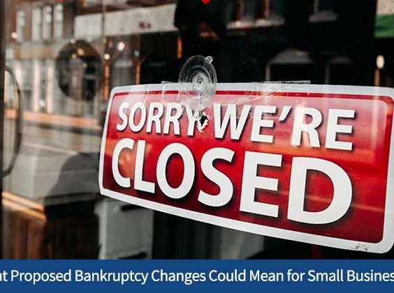 What Proposed Bankruptcy Changes Could Mean for Small Businesses