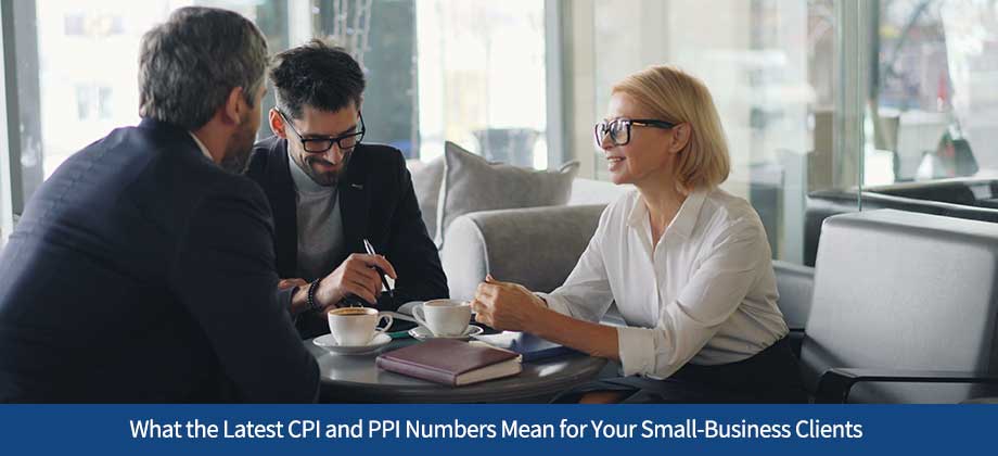 What the Latest CPI and PPI Numbers Mean for Your Small-Business Clients